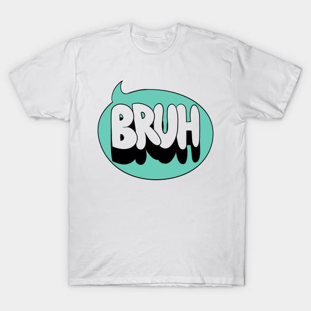 I said Bruh T-Shirt by iamjillybean